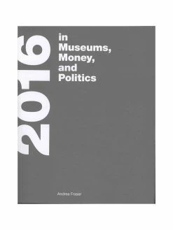 Cheapest 🥰 MIT Press Andrea Fraser: 2016 in Museums, Money, and Politics 🎁