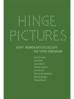 Brand new 🤩 SIGLIO PRESS Hinge Pictures: Eight 👩 Women Artists Occupy the Third Dimension ⌛