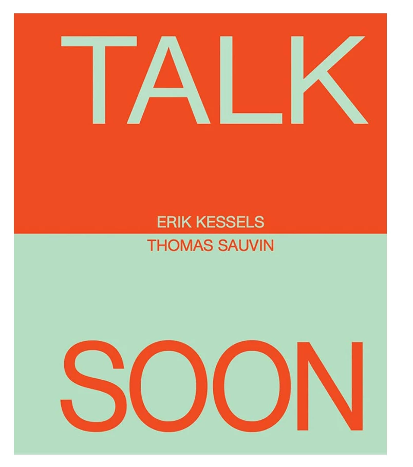 Buy 🤩 Atelier Éditions Erik Kessels & Thomas Sauvin: Talk Soon ⌛