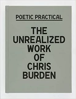Deals 🌟 Gagosian Gallery Poetic Practical: The Unrealized Work of Chris Burden ❤️