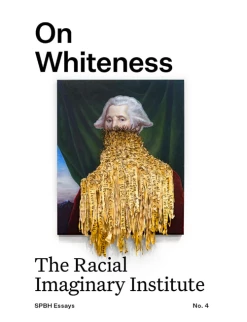 Cheapest 🎁 SPBH Editions On Whiteness - The Racial Imaginary Institute 🥰
