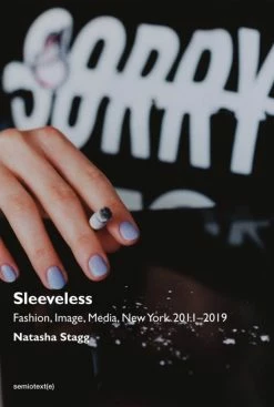 Coupon 🛒 semiotext(e) Sleeveless: Fashion, Image, Media, New York 2011–2019 🧨