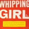 Brand new 🎉 Seal Press Whipping Girl: A Transsexual 👩 Woman on Sexism and the Scapegoating of Femininity ✨